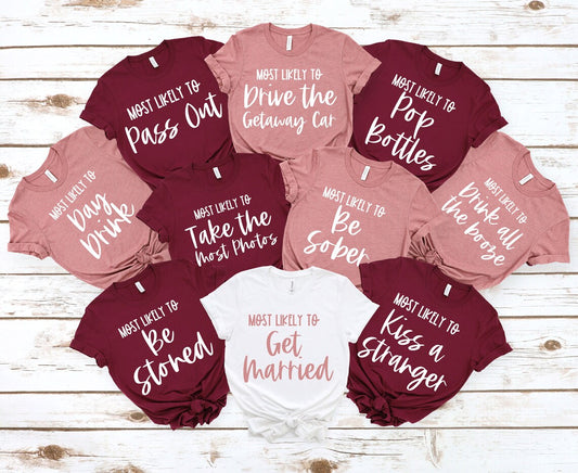 Most likely to Bachelorette T-Shirts, Funny Bachelorette Party, Bride tribe, Girls Trip, Customized Bridal Party Shirt, Wine Bachelorette Shirt