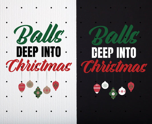 Balls Deep Into Christmas Shirt, Funny Adult Humor Christmas T-Shirt, Holiday Party Group Tees, Festive Ornament Design Apparel