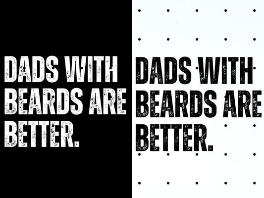 Funny Dad T-Shirt - "Dads with Beards Are Better" - Fathers Day Gift, Cool Dad Shirt, New Dad Gift, Gift from Kids Apparel
