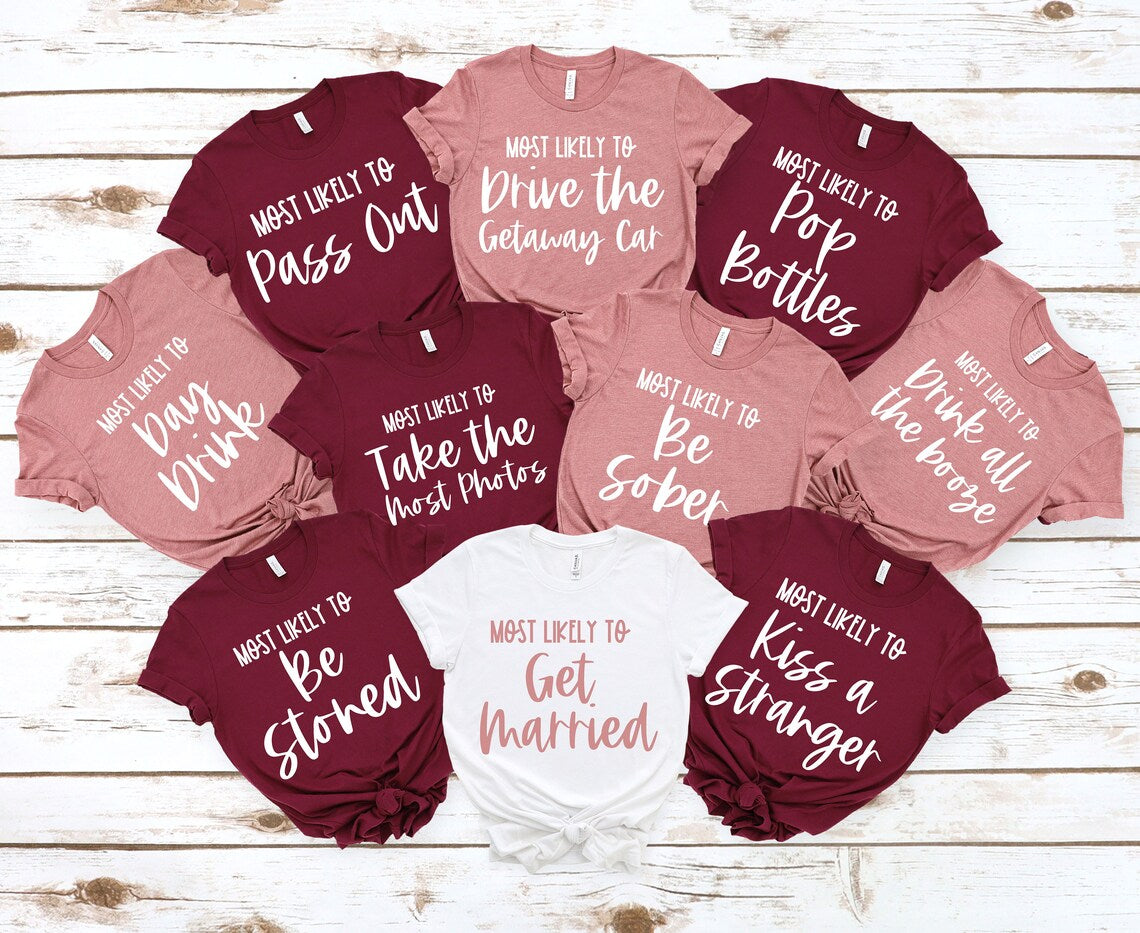 Most likely to Bachelorette T-Shirts, Funny Bachelorette Party, Bride tribe, Girls Trip, Customized Bridal Party Shirt, Wine Bachelorette Shirt