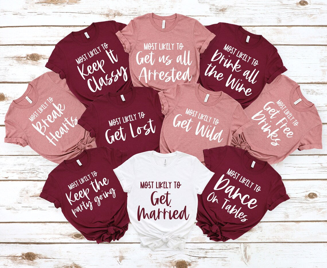 Most likely to Bachelorette T-Shirts, Funny Bachelorette Party, Bride tribe, Girls Trip, Customized Bridal Party Shirt, Wine Bachelorette Shirt